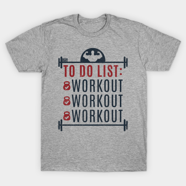 funny-to-do-list-workout-fitness-gym-motivational-to-do-list-workout-workout-workout-t-shirt